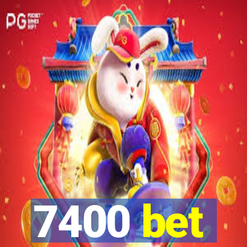 7400 bet